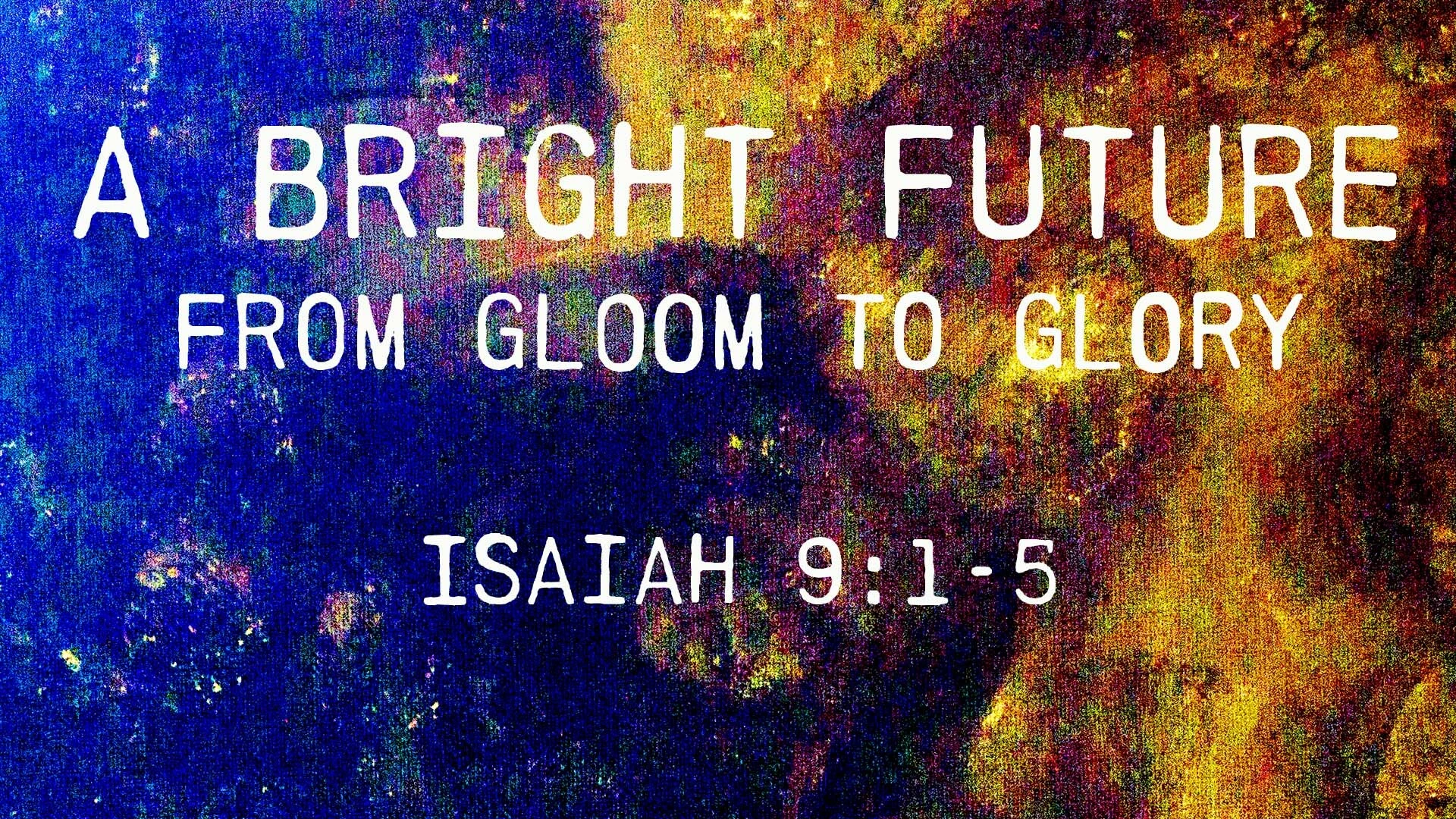 A Bright Future: From Gloom to Glory